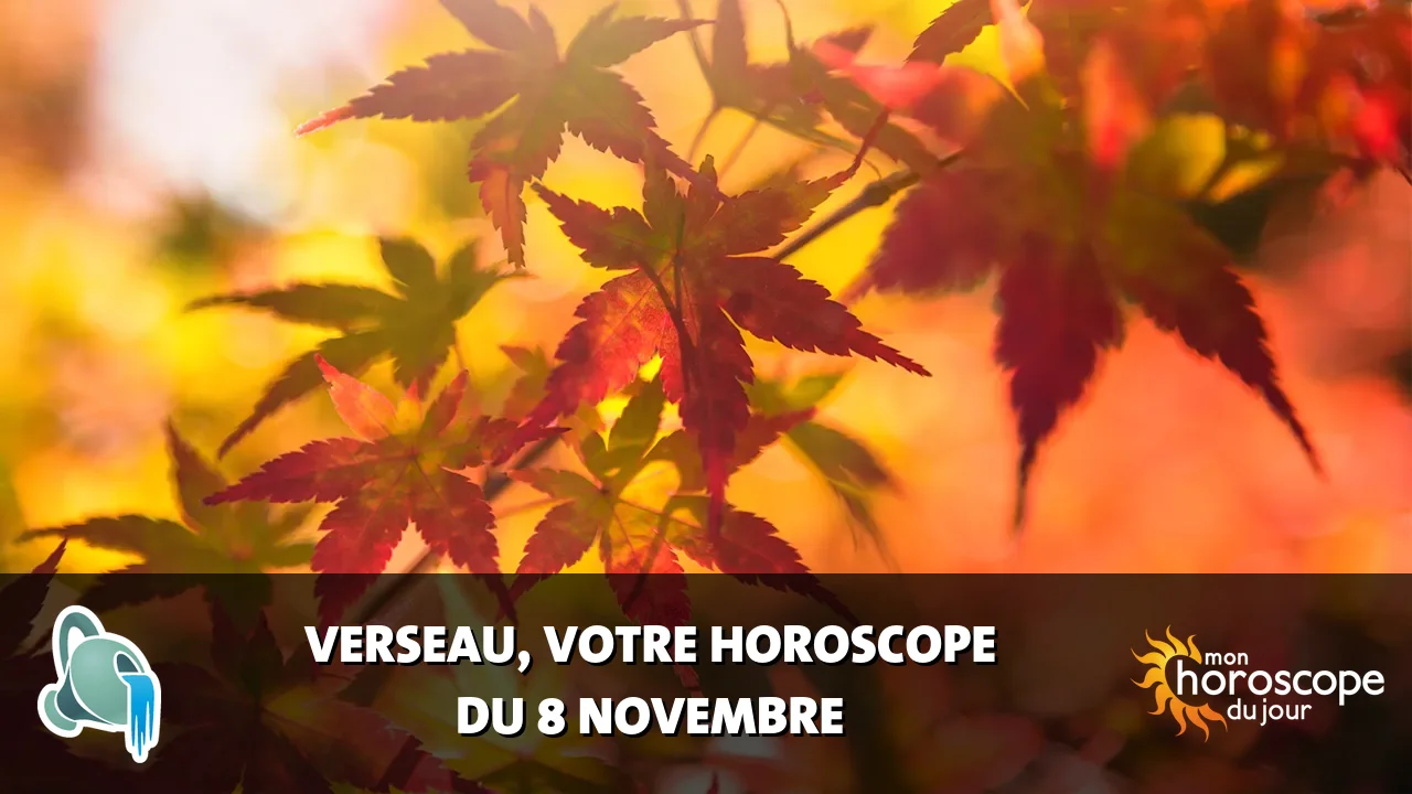 Horoscope du Verseau du vendredi 8 novembre 2024