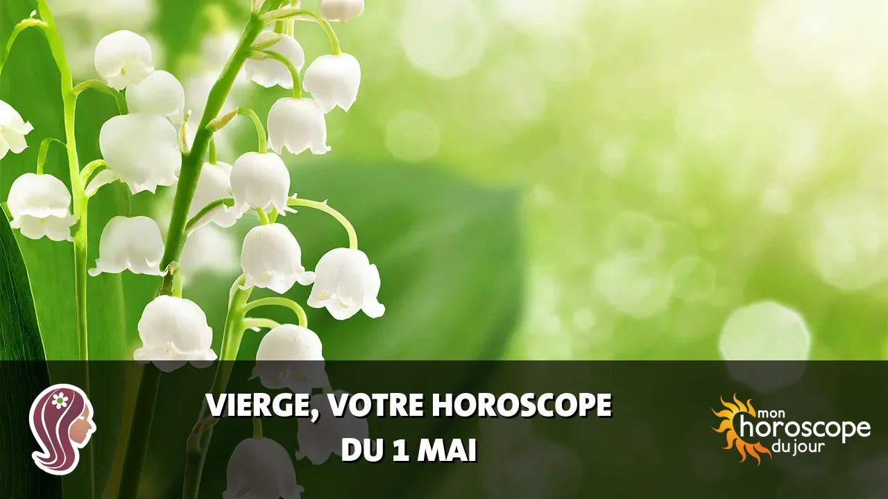 Horoscope de la Vierge du vendredi 1 mai 2026