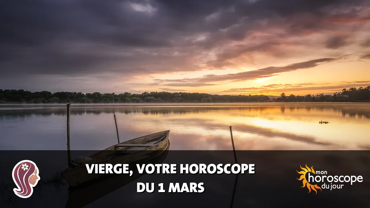 Horoscope de la Vierge du vendredi 1 mars 2024