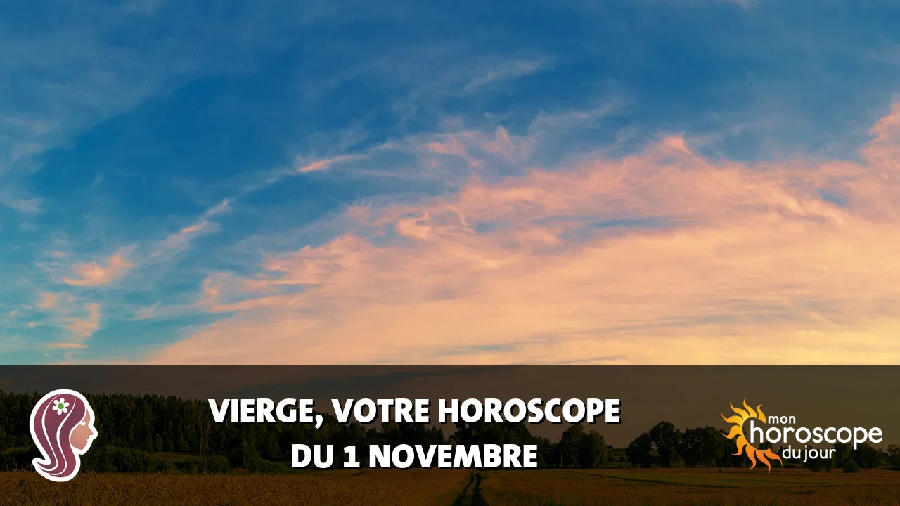 Horoscope de la Vierge du mercredi 1 novembre 2023