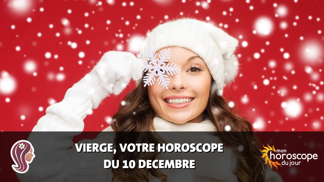 Horoscope de la Vierge du mardi 10 decembre 2024