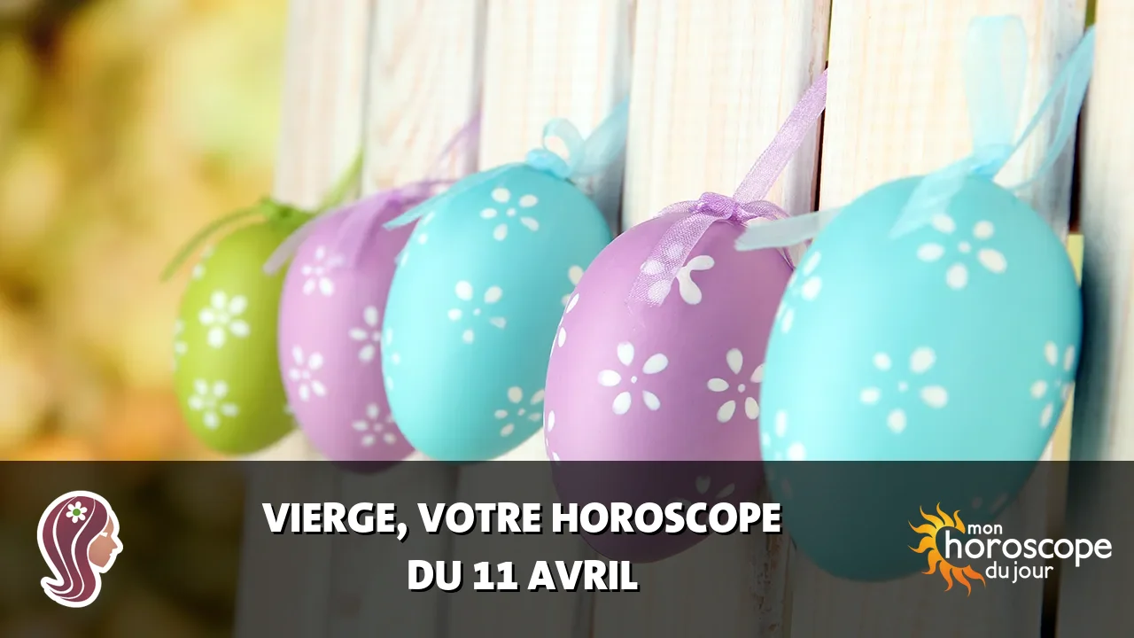Horoscope de la Vierge du jeudi 11 avril 2024