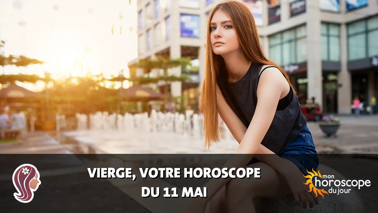 Horoscope de la Vierge du dimanche 11 mai 2025