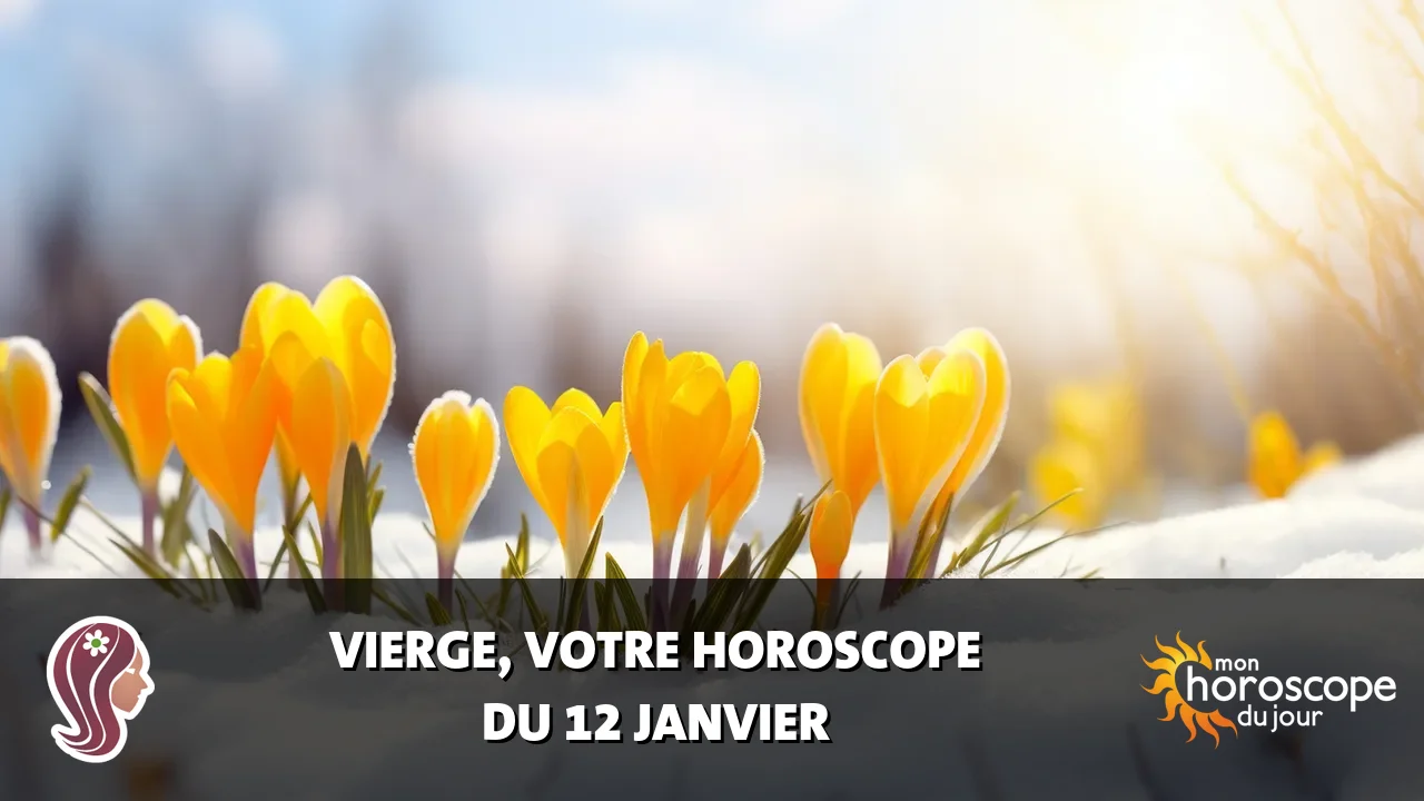 Horoscope de la Vierge du vendredi 12 janvier 2024
