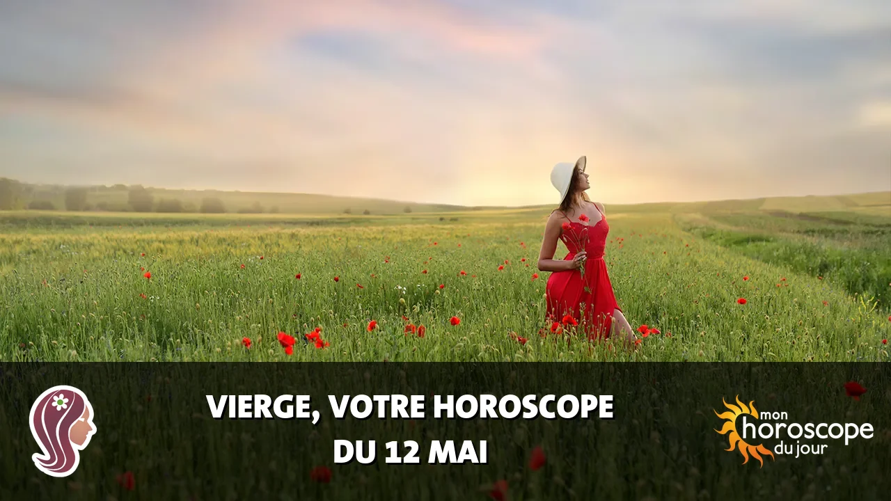 Horoscope de la Vierge du vendredi 12 mai 2023
