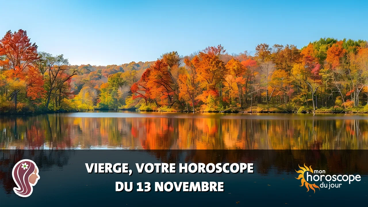 Horoscope de la Vierge du lundi 13 novembre 2023