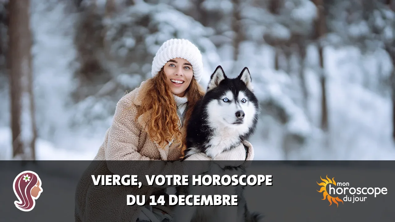 Horoscope de la Vierge du samedi 14 decembre 2024