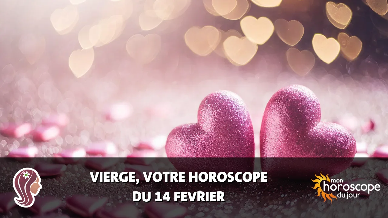 Horoscope de la Vierge du vendredi 14 fevrier 2025