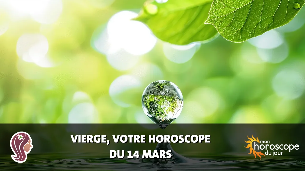 Horoscope de la Vierge du vendredi 14 mars 2025
