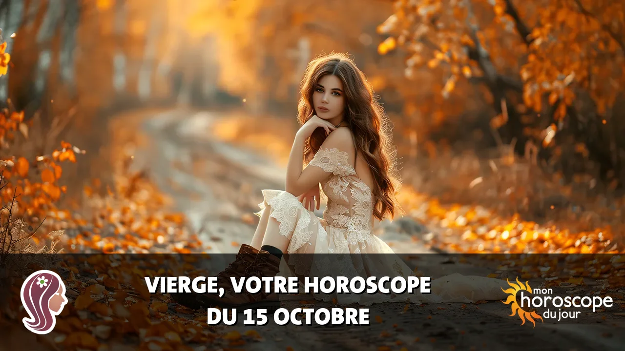 Horoscope de la Vierge du dimanche 15 octobre 2023