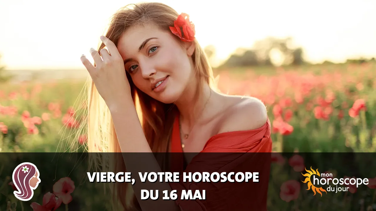 Horoscope de la Vierge du dimanche 17 mai 2026