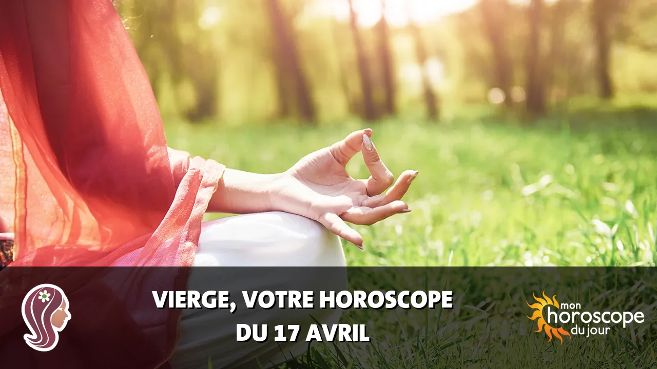Horoscope de la Vierge du jeudi 17 avril 2025