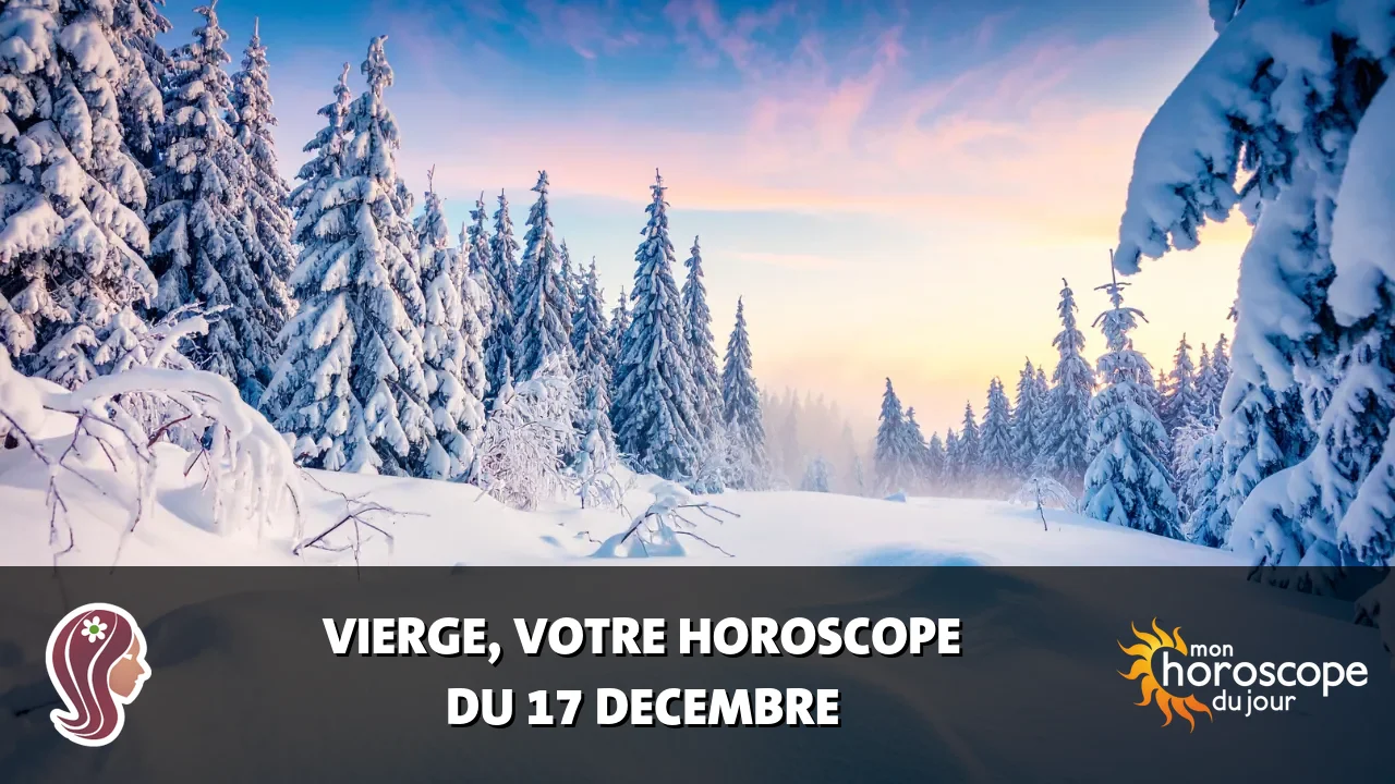Horoscope de la Vierge du dimanche 17 decembre 2023
