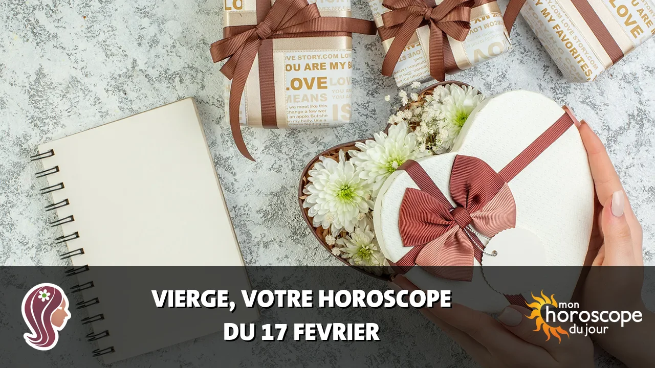 Horoscope de la Vierge du lundi 17 fevrier 2025
