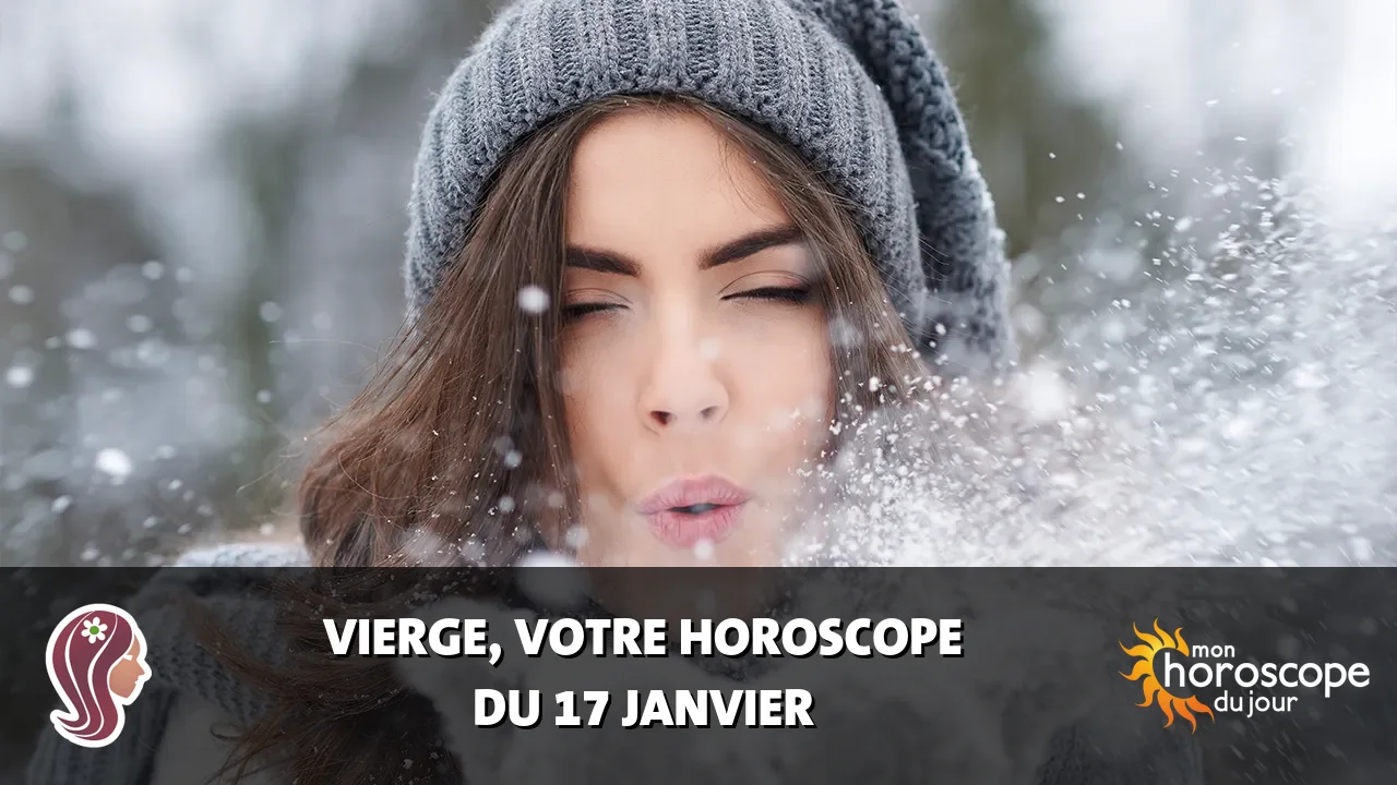 Horoscope de la Vierge du vendredi 17 janvier 2025