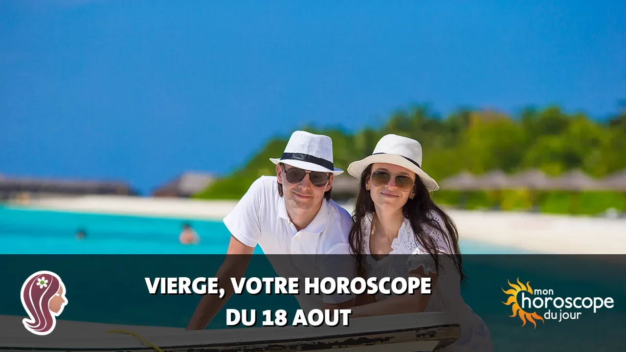 Horoscope de la Vierge du mardi 18 aout 2026