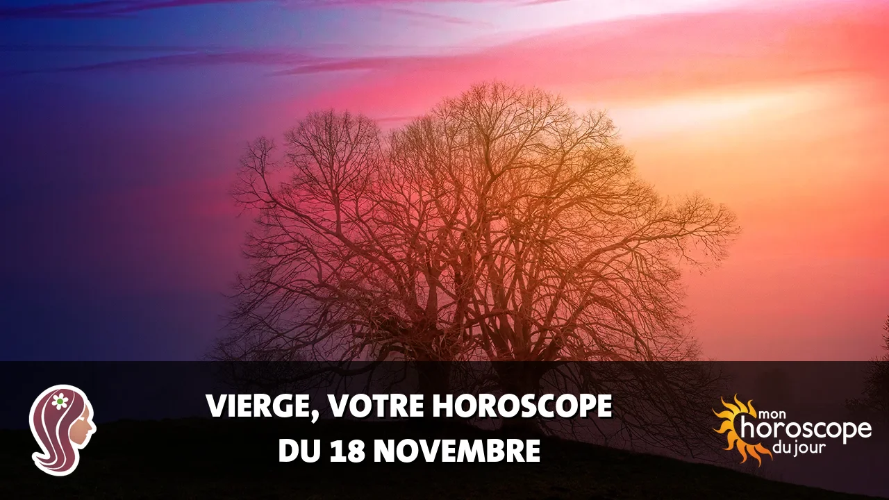 Horoscope de la Vierge du lundi 18 novembre 2024
