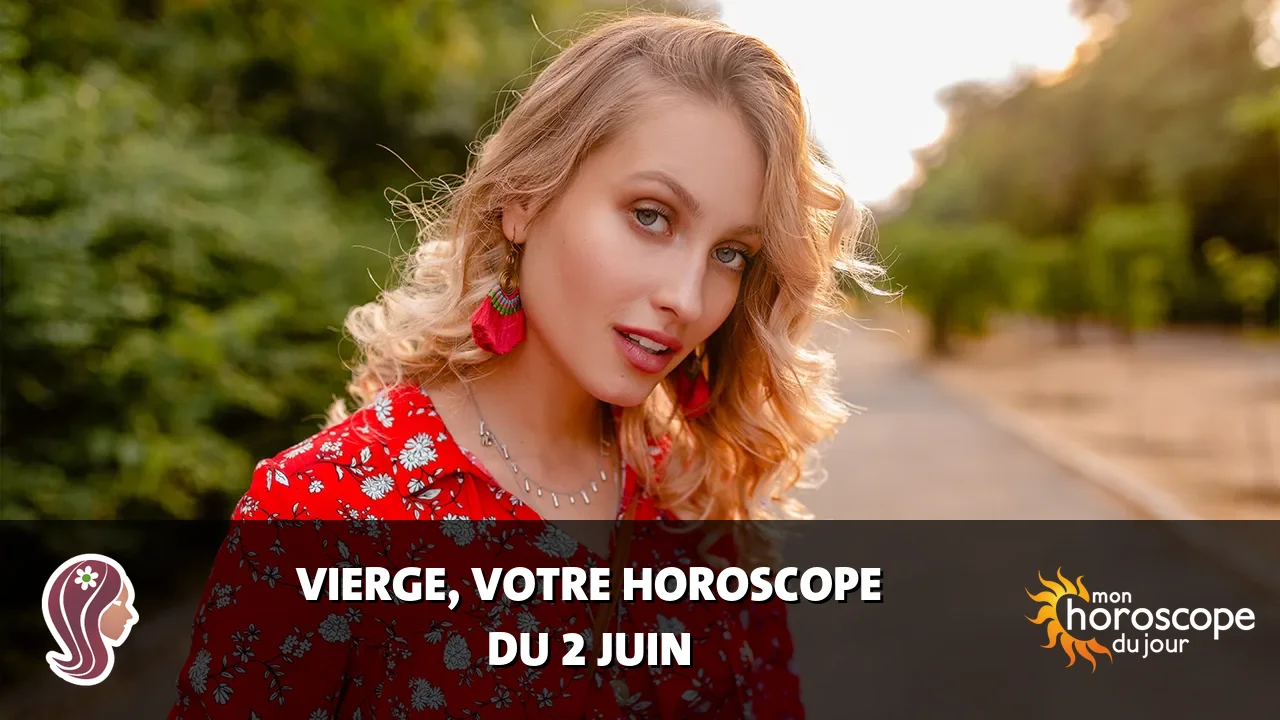 Horoscope de la Vierge du lundi 1 juin 2026