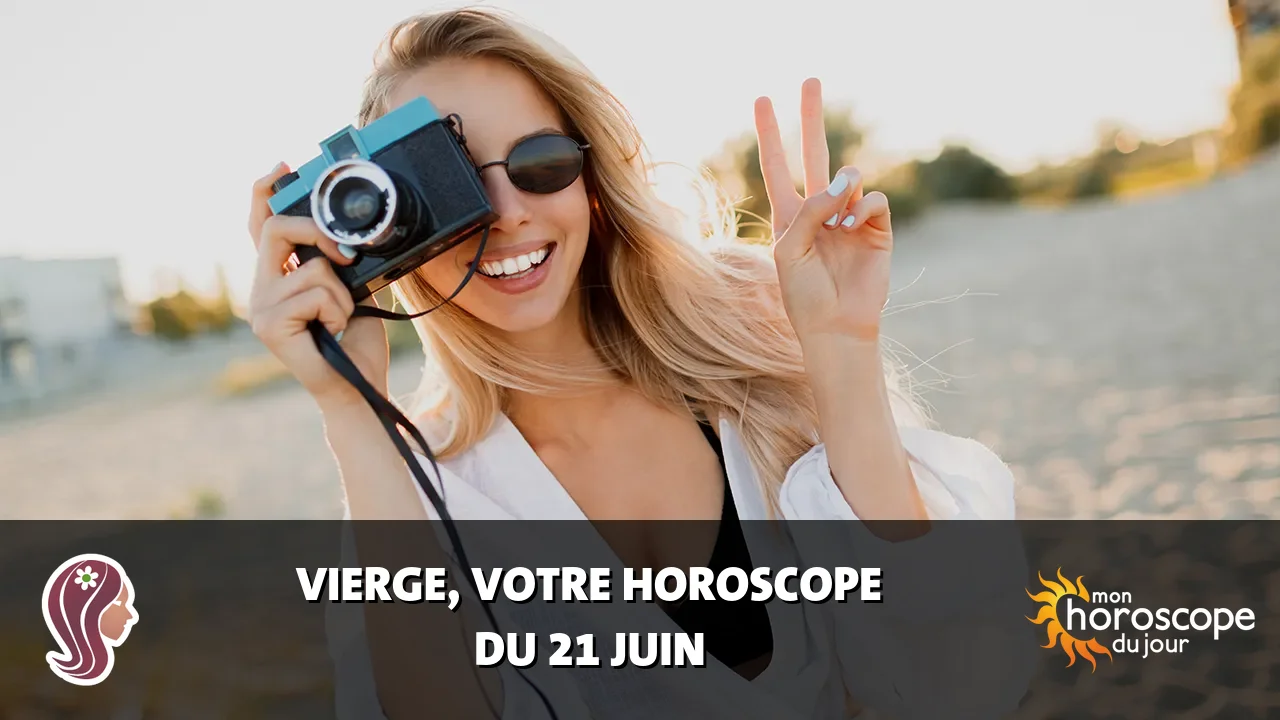 Horoscope de la Vierge du vendredi 21 juin 2024