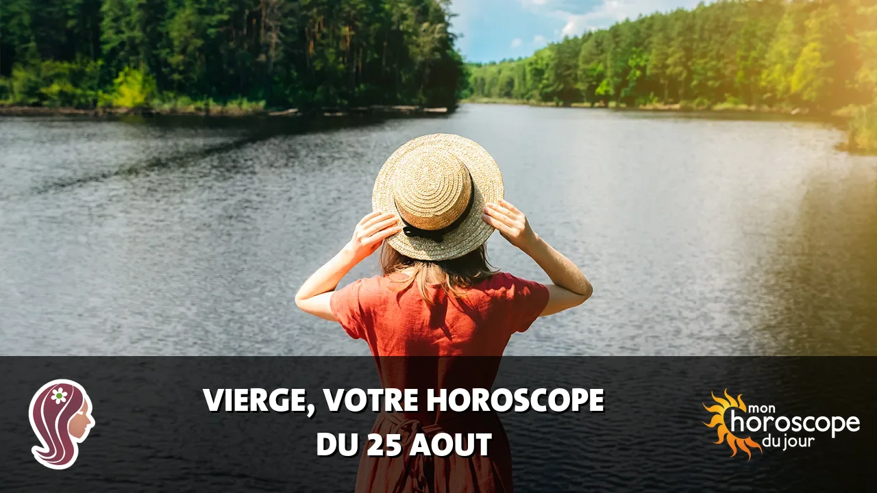 Horoscope de la Vierge du mardi 25 aout 2026