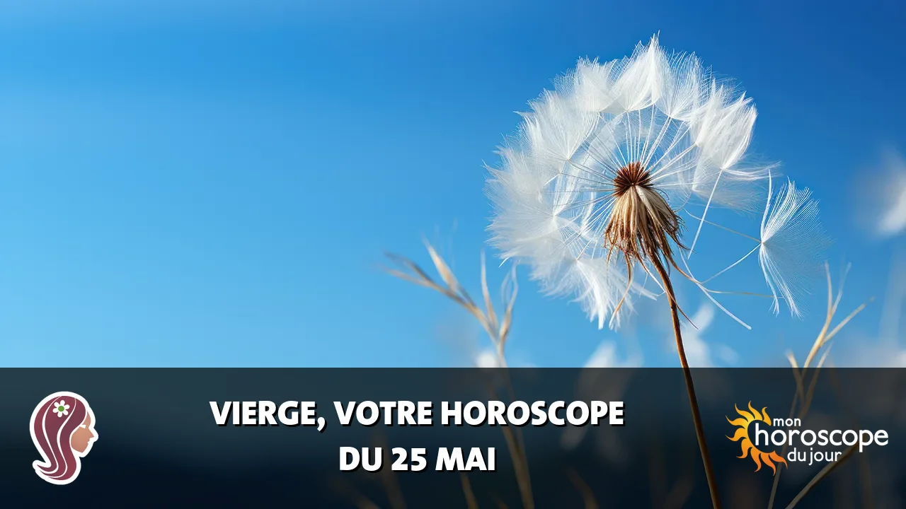 Horoscope de la Vierge du mardi 26 mai 2026