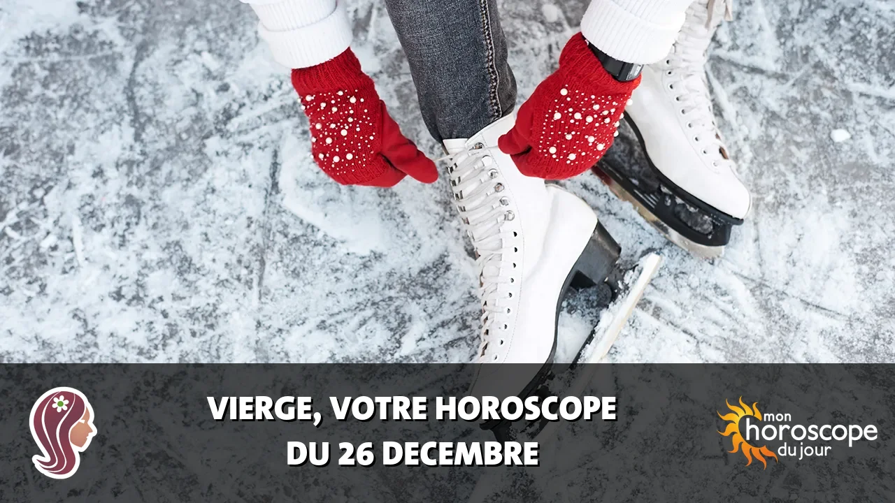 Horoscope de la Vierge du mardi 26 decembre 2023