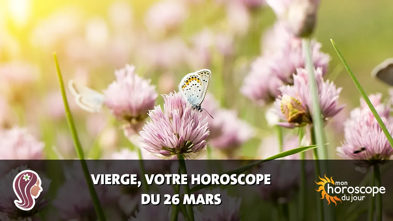 Horoscope de la Vierge du mercredi 26 mars 2025