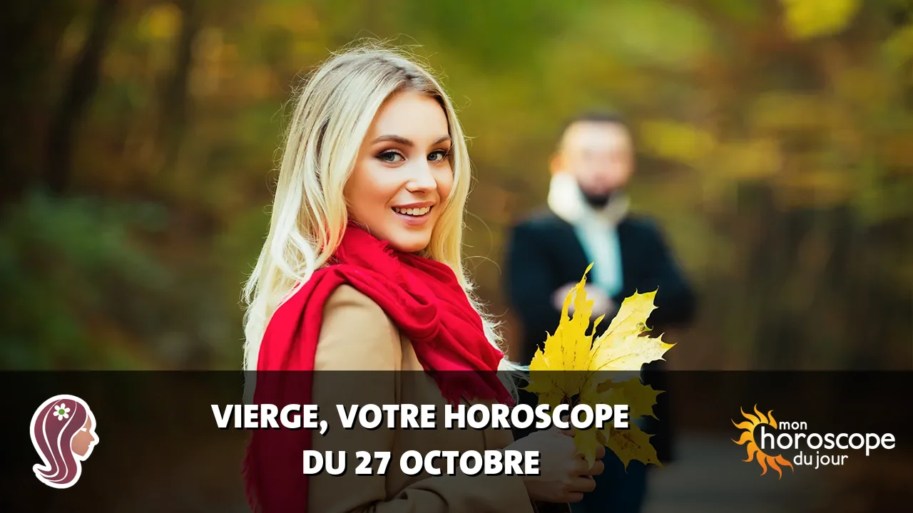 Horoscope de la Vierge du vendredi 27 octobre 2023