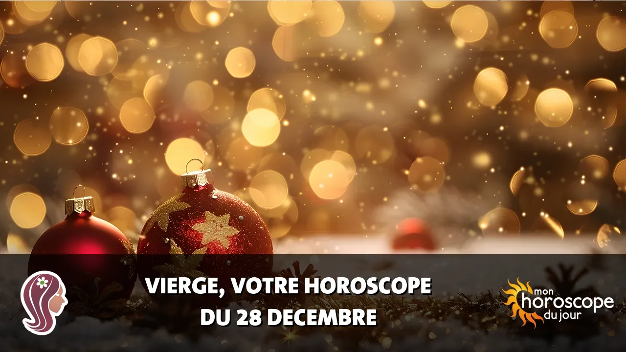 Horoscope de la Vierge du jeudi 28 decembre 2023