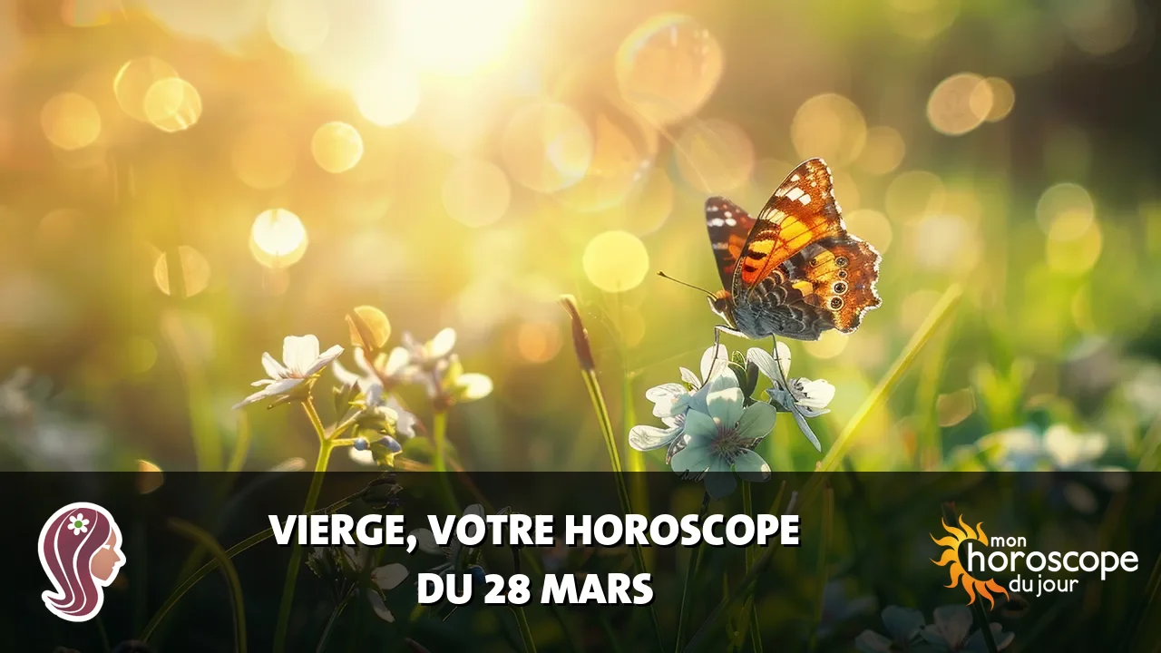 Horoscope de la Vierge du vendredi 28 mars 2025