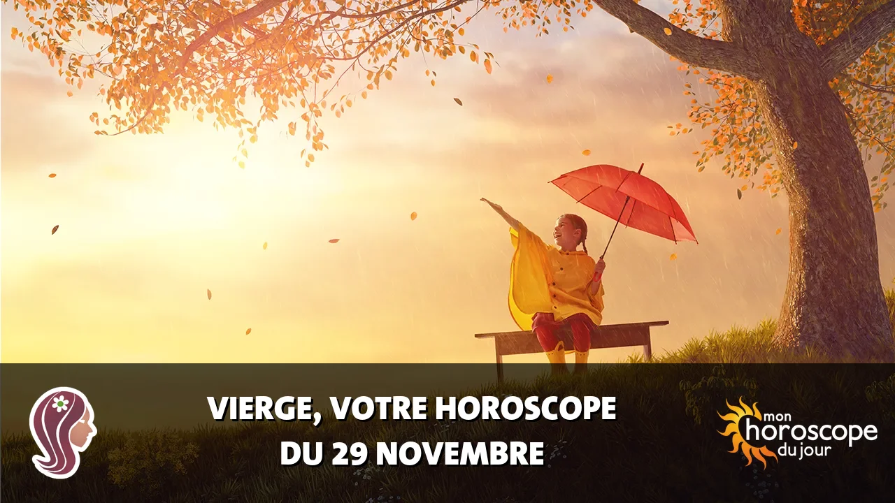 Horoscope de la Vierge du mercredi 29 novembre 2023