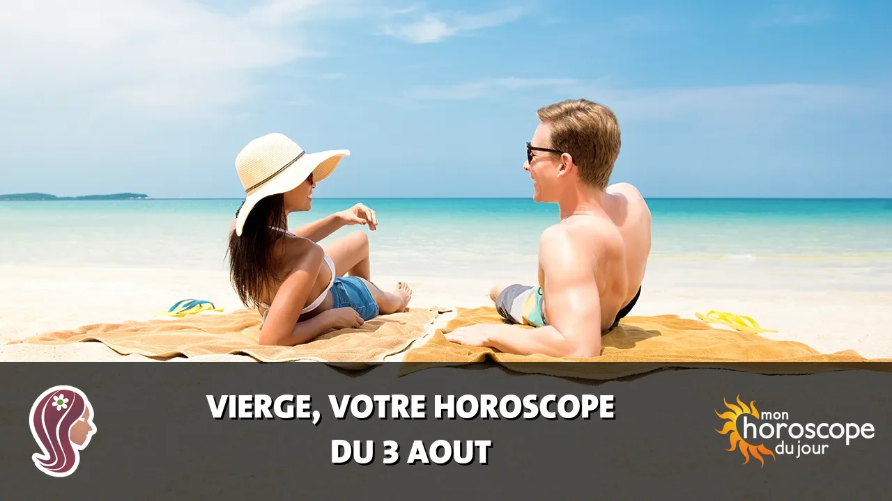 Horoscope de la Vierge du lundi 3 aout 2026
