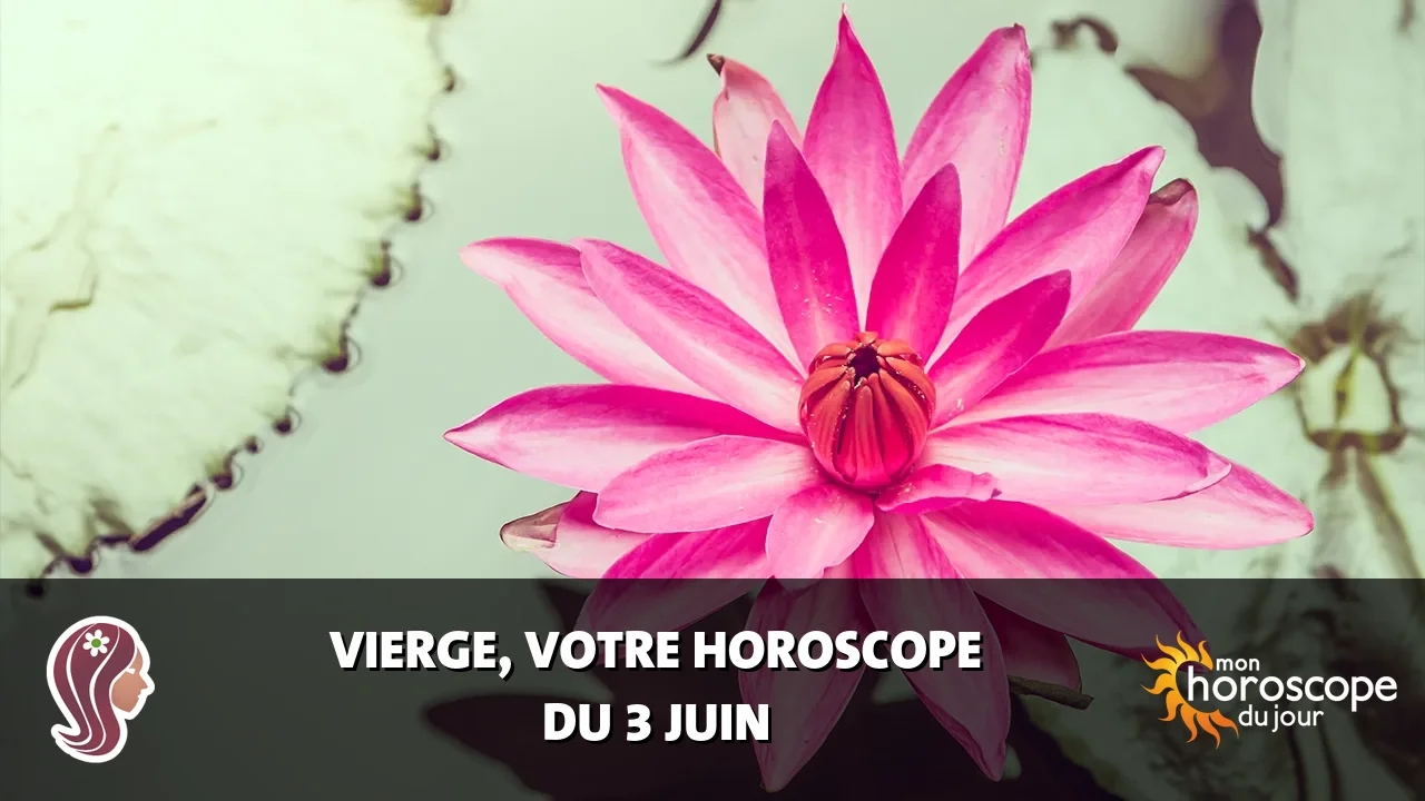 Horoscope de la Vierge du mercredi 3 juin 2026