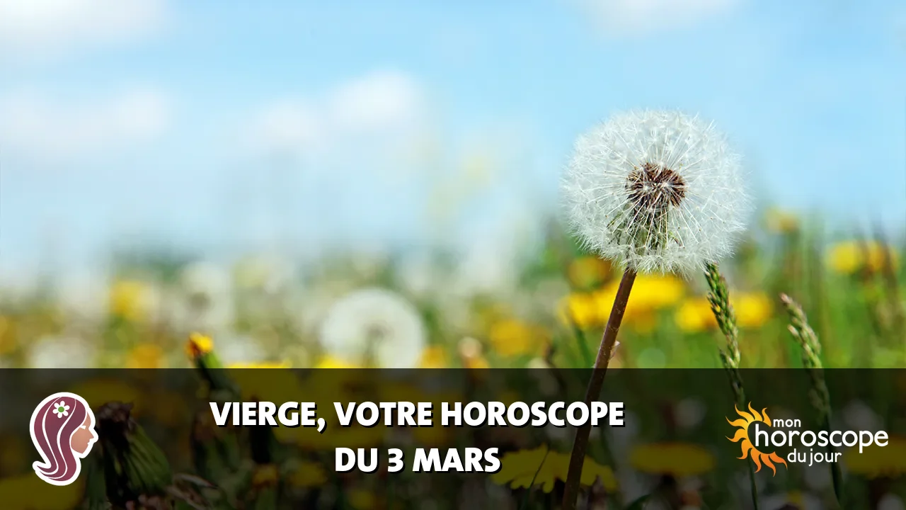 Horoscope de la Vierge du lundi 3 mars 2025