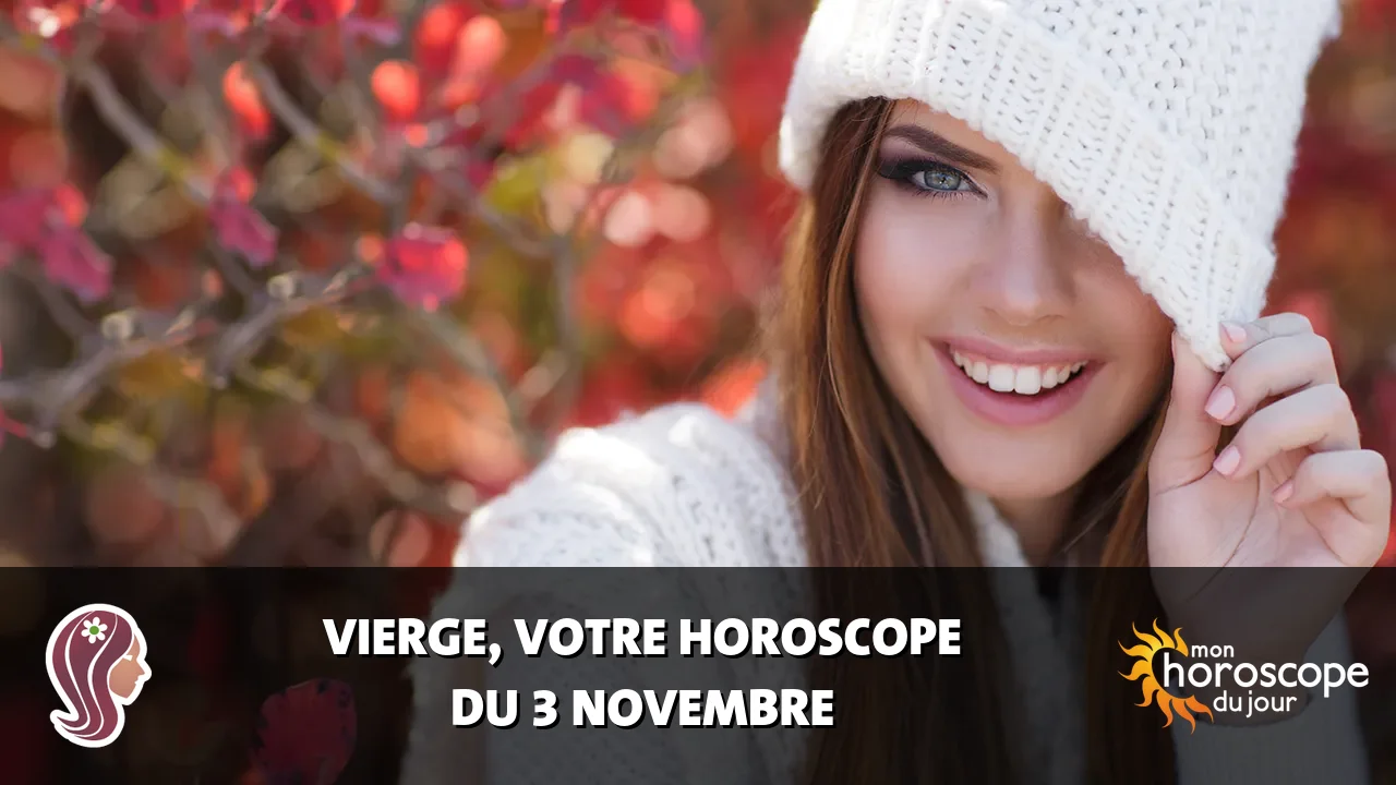 Horoscope de la Vierge du dimanche 3 novembre 2024