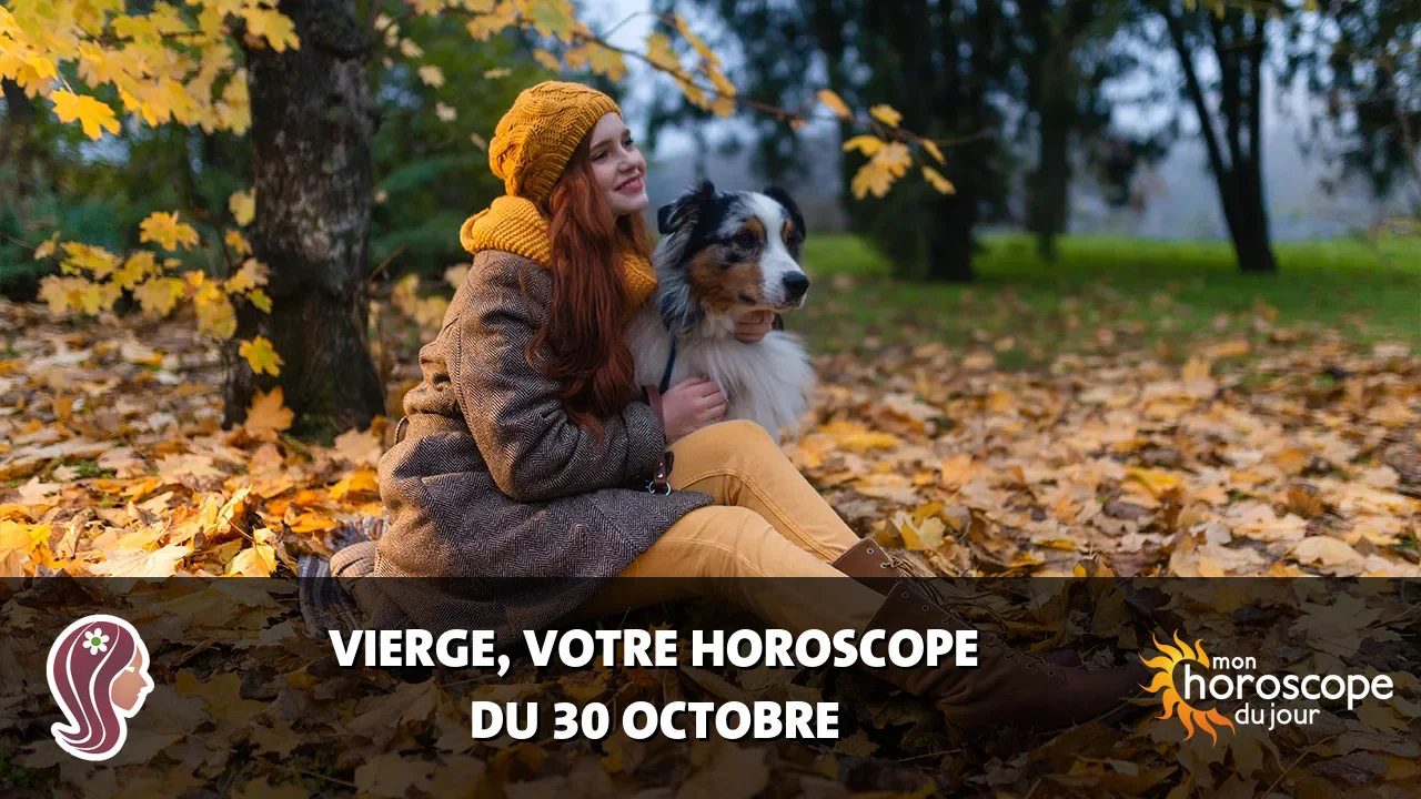Horoscope de la Vierge du lundi 30 octobre 2023