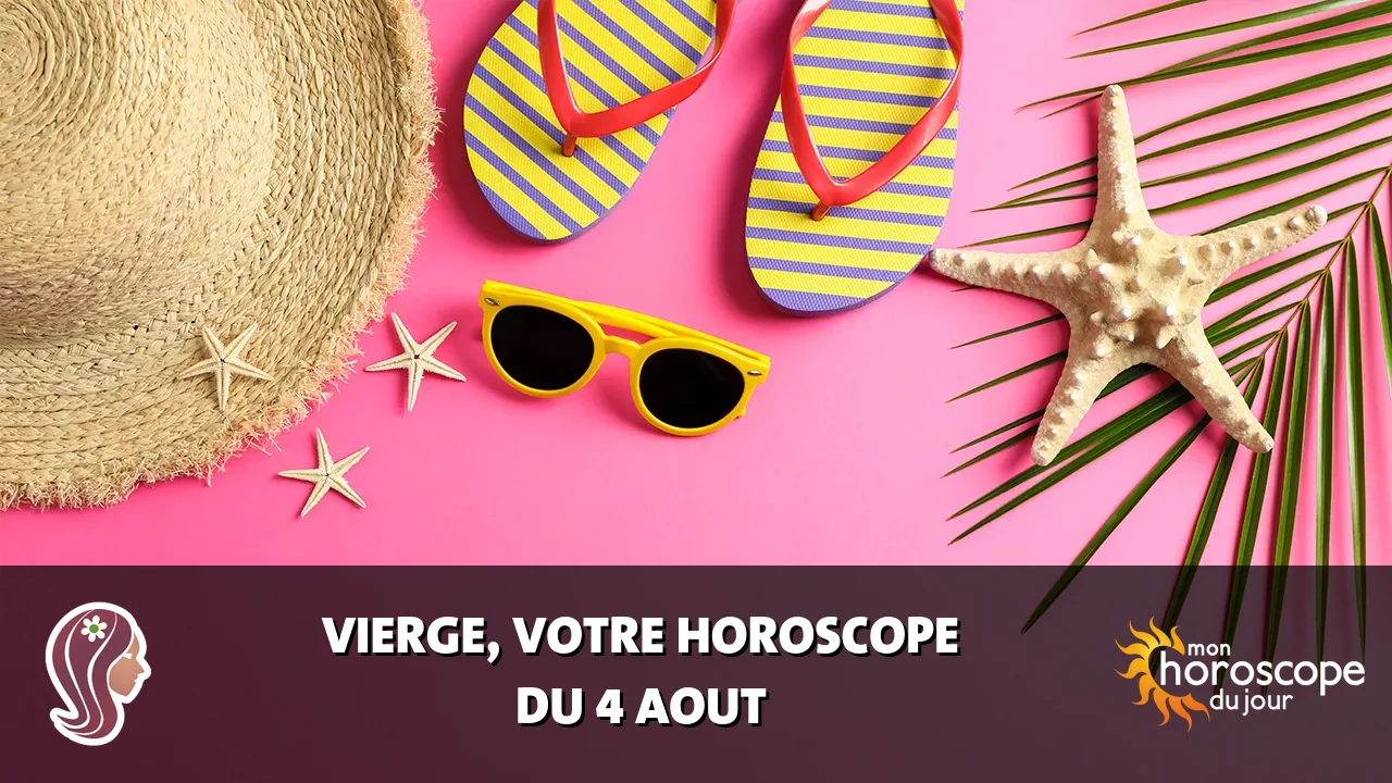 Horoscope de la Vierge du mardi 4 aout 2026