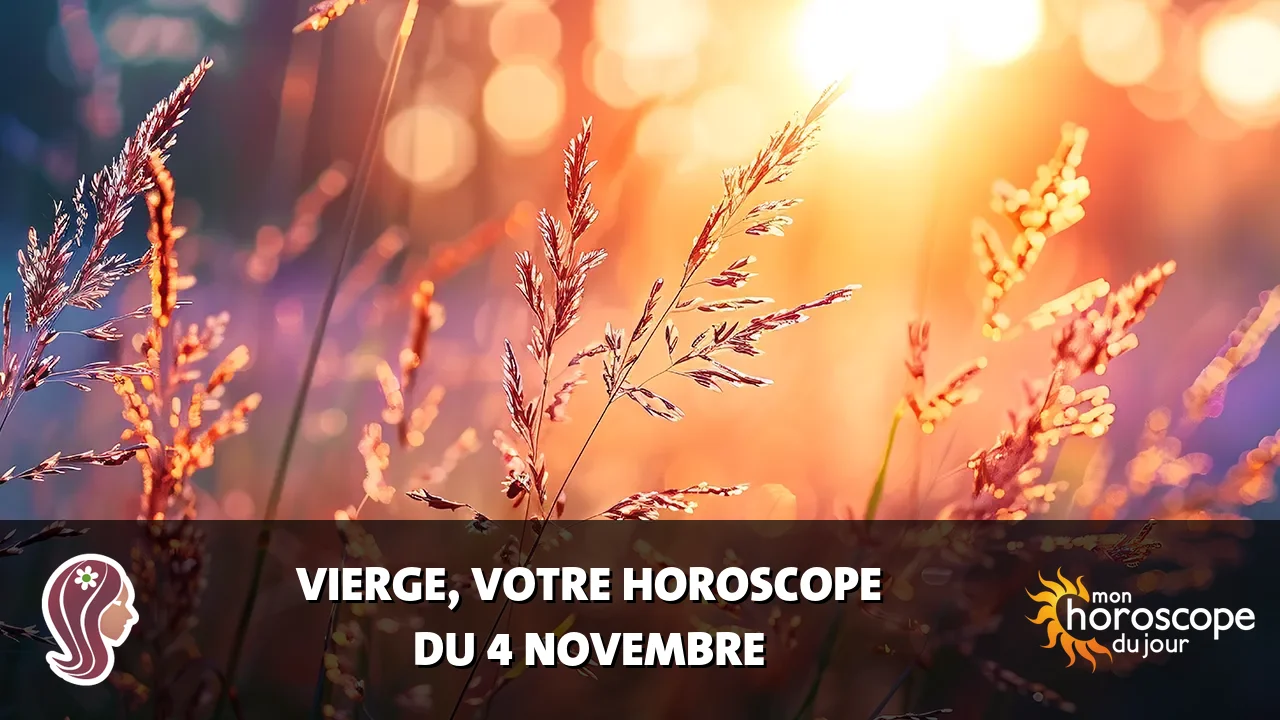 Horoscope de la Vierge du lundi 4 novembre 2024