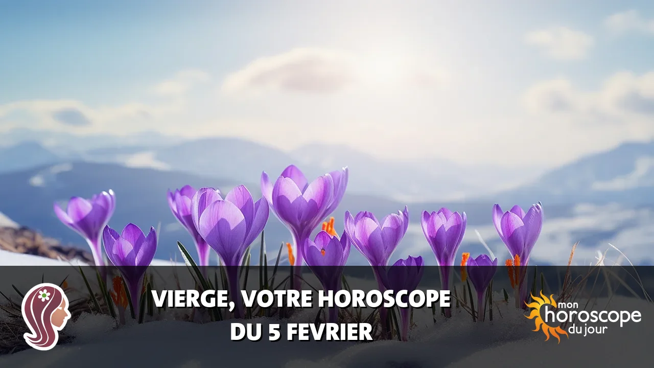 Horoscope de la Vierge du mercredi 5 fevrier 2025