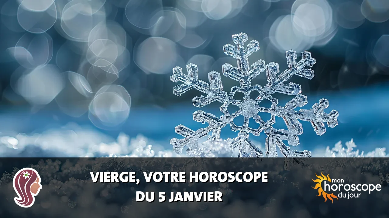 Horoscope de la Vierge du vendredi 5 janvier 2024