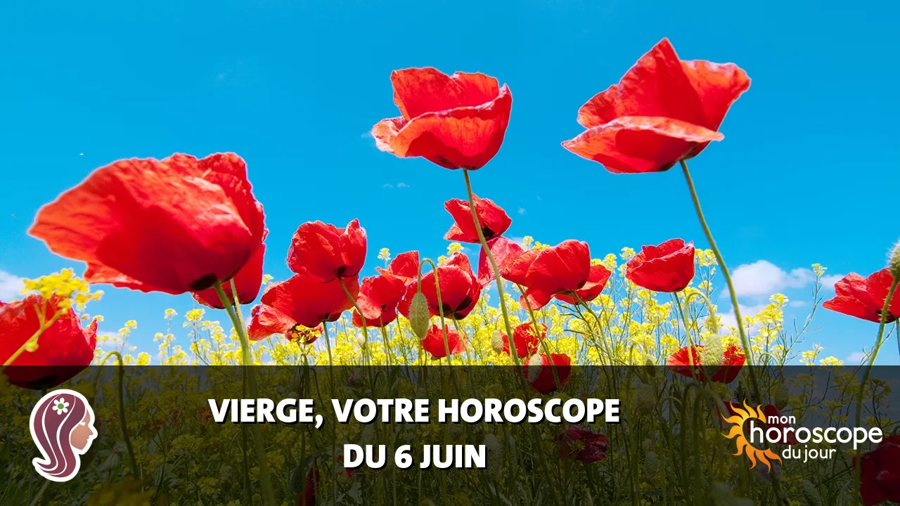 Horoscope de la Vierge du mardi 6 juin 2023