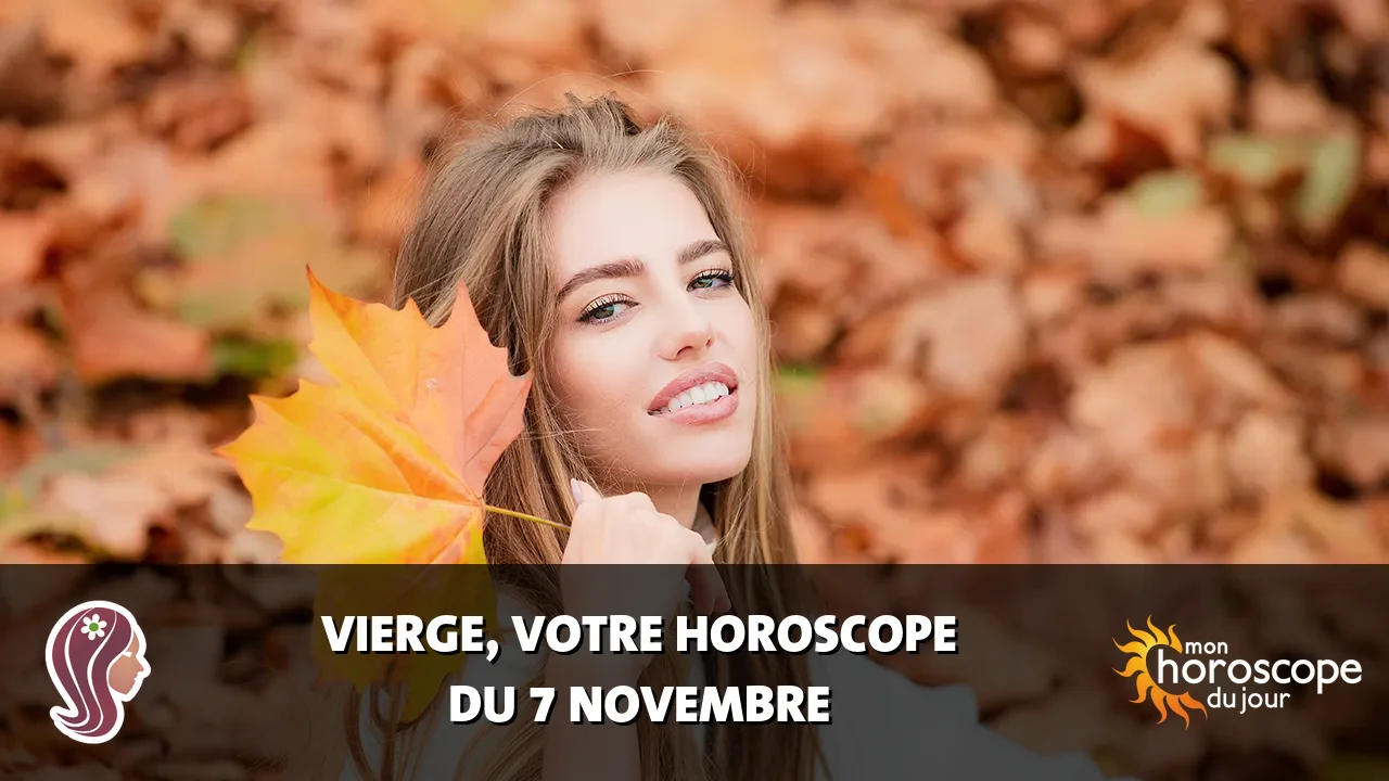 Horoscope de la Vierge du mardi 7 novembre 2023
