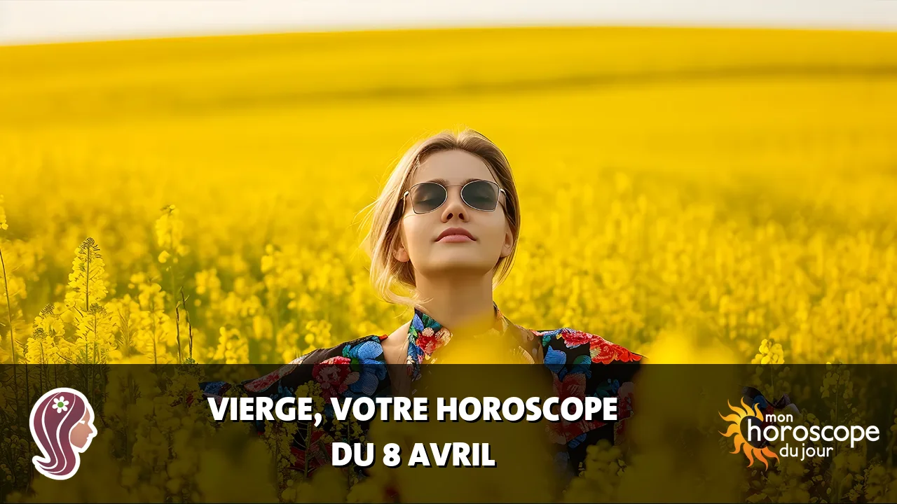 Horoscope de la Vierge du mardi 8 avril 2025