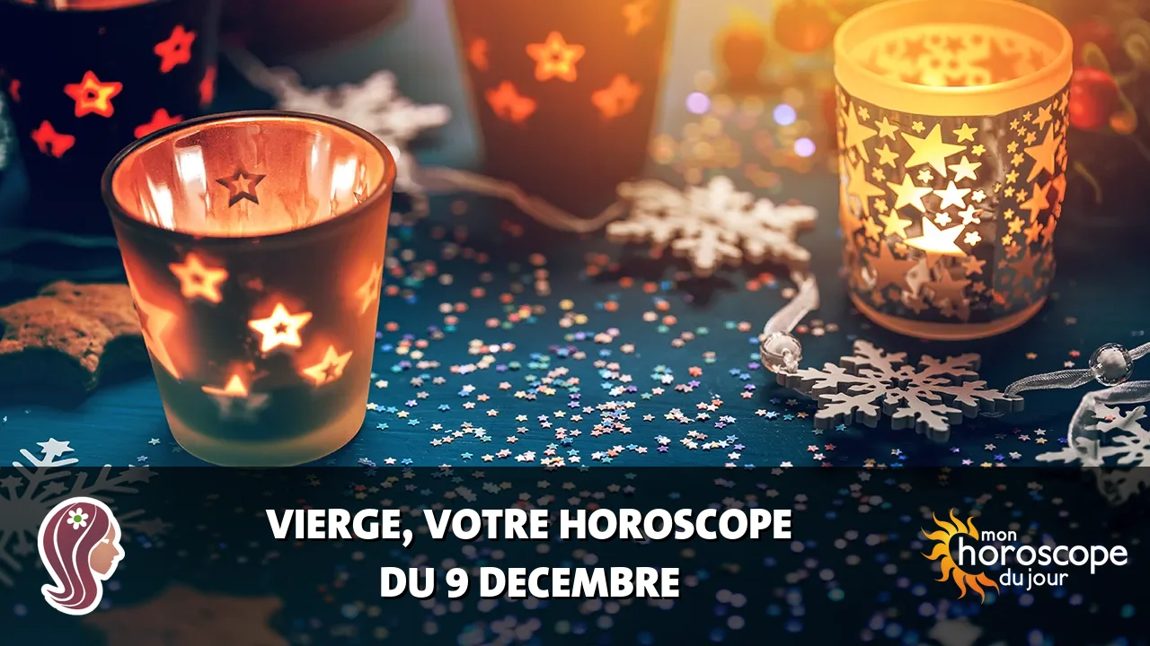 Horoscope de la Vierge du lundi 9 decembre 2024
