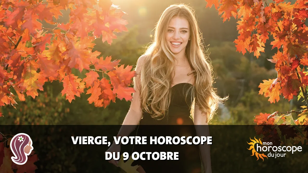Horoscope de la Vierge du lundi 9 octobre 2023