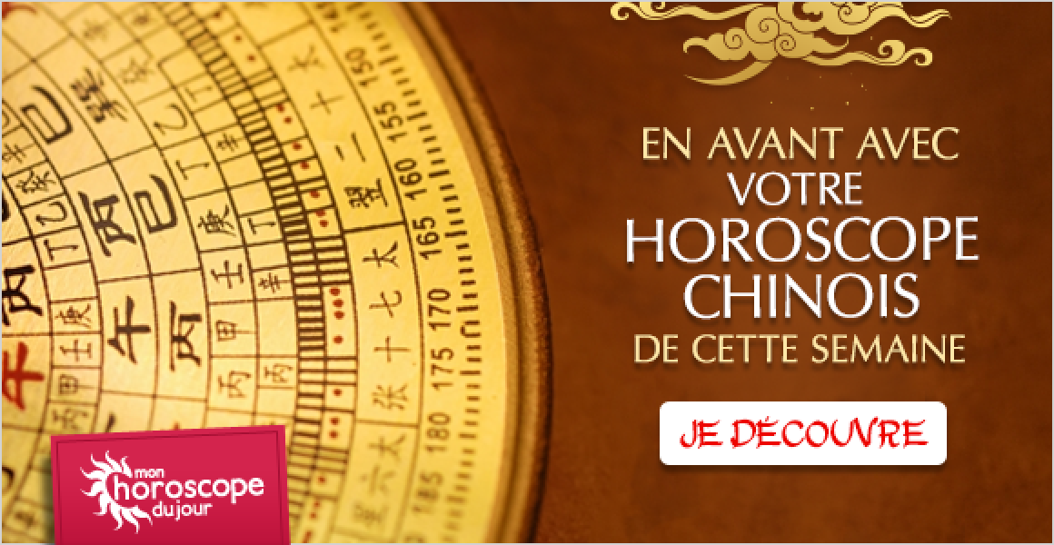 Les prévisions chinoises sont disponibles pour cette semaine du 23 Janvier: parcourez-les sans plus attendre! Chaque semaine, nous partageons avec vous les horoscopes chinois hebdomadaire des 12 signes chinois. Que vous soyez rat, boeuf, tigre, lièvre, dragon, serpent, cheval, chèvre, singe, coq, chien et le cochon, un horoscope à vos couleurs vous est proposé pour les 52 semaines de l'année. De quoi, vous faire aimer et connaitre tous les astres chinois, en anticipant les évènements! Mon Horoscope du Jour vous propose chaque semaine un point sur le climat astral pour votre signe. Un tour d'horizon bien utile pour savoir à quelle ambiance vous attendre et vous adapter. Nous vous proposons aussi votre horoscope sous forme de graphiques : hebdomadaire pour un focus sur cette semaine et mensuel pour envisager la situation plus globalement. 14 Les prévisions chinoises sont disponibles pour cette semaine du 23 Janvier: parcourez-les sans plus attendre!